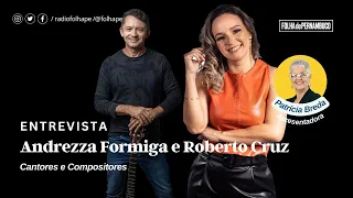 ENTREVISTA - Andrezza Formiga e Roberto Cruz