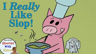 🐘🐷Kids Book Read Aloud: I Really Like Slop! by Mo Willems