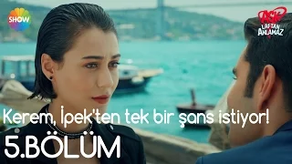 Aşk Laftan Anlamaz 5.Bölüm | Kerem, İpek'ten tek bir şans istiyor!