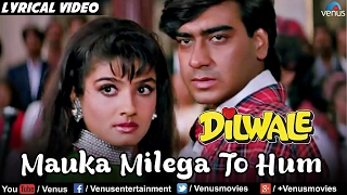 Mauka Milega To Hum Full Lyrical Video Song | Dilwale | Ajay Devgan, Raveena Tandon | Alka Yagnik