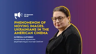 The Phenomenon of Moving Images. Ukrainians in the American Cinema