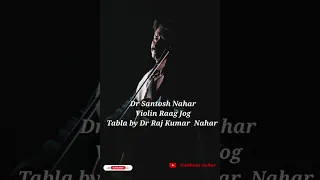 Dr Santosh Nahar | Violin | Raag Jog |