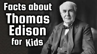 Facts About Thomas Edison for Kids | Lesson Video