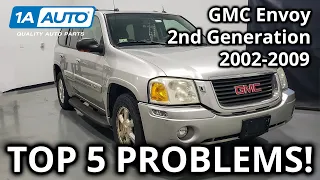 Top 5 Problems GMC Envoy SUV 2nd Generation 2002-2009