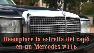 Mercedes Benz W116 - Como reeplazar la estrella del capó tutorial Clase S