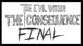 The Evil Within DLC: The Consequence! FINAL!