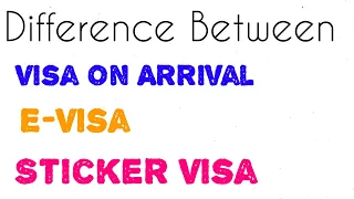Difference between visas | Visa on Arrival | E-Visa | Sticker Visa | Explained | 3 types of Visas