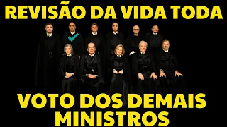 REVISÃO DA VIDA TODA: VOTO DOS DEMAIS MINISTROS NOS EMBARGOS DE DECLARAÇÃO