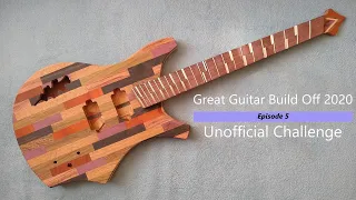 Great Guitar Build Off Unofficial Challenge - Episode 5