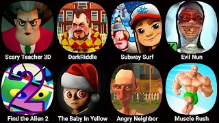 Scary Teacher 3D,Dark Riddle,Subway Surfers,Evil Nun,Find the Aline 2,The Baby In Yellow,Muscle Rush