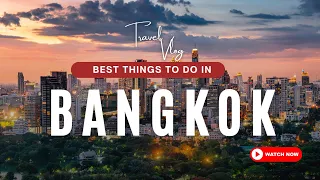 Best Things to Do in Bangkok | 4K | Explore Everywhere