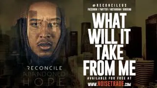 Reconcile - What Will It Take From Me @ReconcileUs