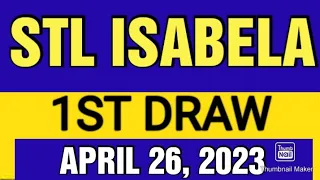 STL ISABELA RESULT TODAY 1ST DRAW APRIL 26, 2023  1PM