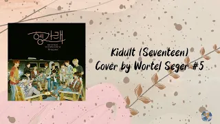 [COVER] 어른 아이 (KIDULT)  – SEVENTEEN By Wortel Seger #5