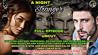 FULL EPISODE UNCUT | A NIGHT WITH THE STRANGER | Ofw Pinoy Libangan |