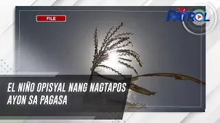 El Niño opisyal nang nagtapos ayon sa PAGASA | TV Patrol