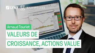 Valeurs de croissance et actions « value » avec Arnaud Tourlet - LYNX Masterclass