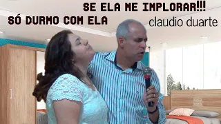 Só durmo com ela se ela implorar CLAUDIO DUARTE