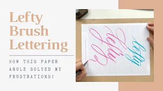 Brush Lettering as a LEFTY / Sharing my frustrations and how I settled into this paper angle!