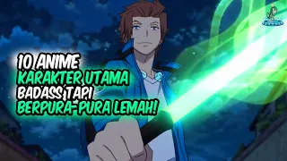 PURA-PURA LEMAH! Inilah 10 Anime dimana Karakter Utama Badass Tapi Berpura-pura Lemah!