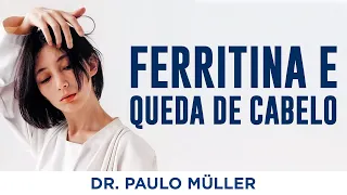 Níveis de Ferro e Queda de Cabelo - Dr. Paulo Müller Dermatologista