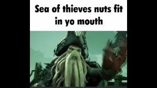 Sea of thieves nuts fit in yo mouth son