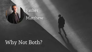 Father Matthew - Why Not Both