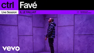 Favé - IL LE FALLAIT (Live Session) | Vevo ctrl