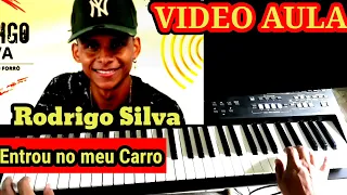 Vídeo Aula Entrou no Meu Carro Vai Ter que Me dar Rodrigo Silva no teclado