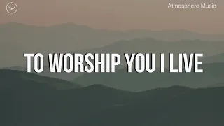 To Worship You I Live || 3 Hour Piano Instrumental for Prayer and Worship