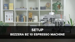 Bezzera BZ10 Espresso Machine Setup