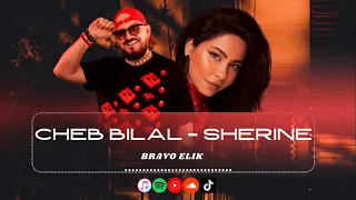 SHERINE X CHEB BILAL BRAVO ELIK (A.T.B.I Music)