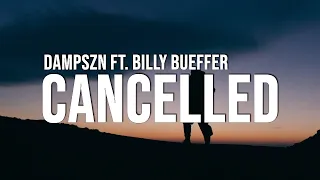 dampszn - Cancelled (Lyrics) ft. BILLY BUEFFER