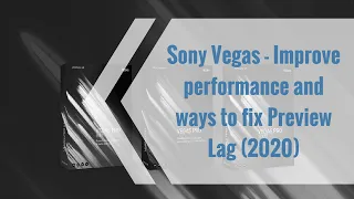 Sony Vegas - Improve Performance And Ways To fix Preview Lag