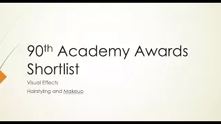 90th Academy Awards Shortlist for Visual Effects and Makeup-Hairstyling