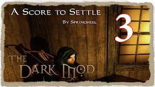 A Score To Settle! Part 3 | Blind Playthrough ~ The Dark Mod