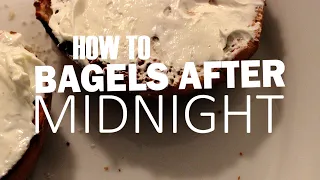 How to Bagels After Midnight