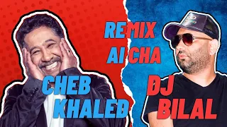 CHEB KHALED x DJ BILAL - REMIX AICHA