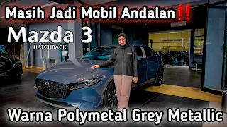 Mazda 3 Hatchback 2024 | Warna Polymetal Grey Metallic | Masih Jadi Paling Laris