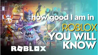 How good I am in roblox!