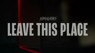 HIMALAYAS - Leave This Place [Official Video]