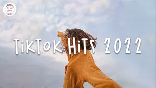 Tiktok hits 2022 🍕 Viral songs latest - Trending tiktok songs