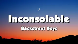 Backstreet Boys - Inconsolable (Lyrics)