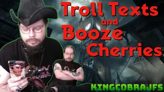 Troll Texts and Booze Cherries