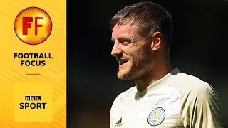 'I'm not as old as I am on paper' - Jamie Vardy | Football Focus