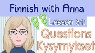 Lesson 31: Questions - Kysymykset