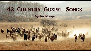 42 Country Gospel Songs Playlist by Lifebreakthrough - Lyric Video