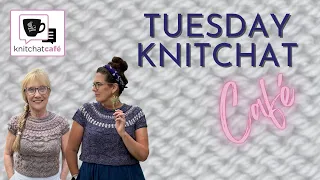 Tuesday KnitChat September 5, 2023