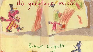 Robert Wyatt - Sea Song (Official Audio)
