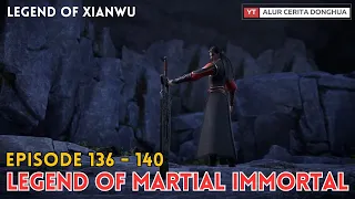 Legend of Martial Immortal Chapter 136 - 140 | Alur Cerita Legend Of Xianwu Dizun Emperor